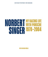 Norbert Singer - My Racing Life with Porsche 1970-2004 - English Edition