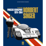 Norbert Singer – Porsche Rennsport 1970–2004